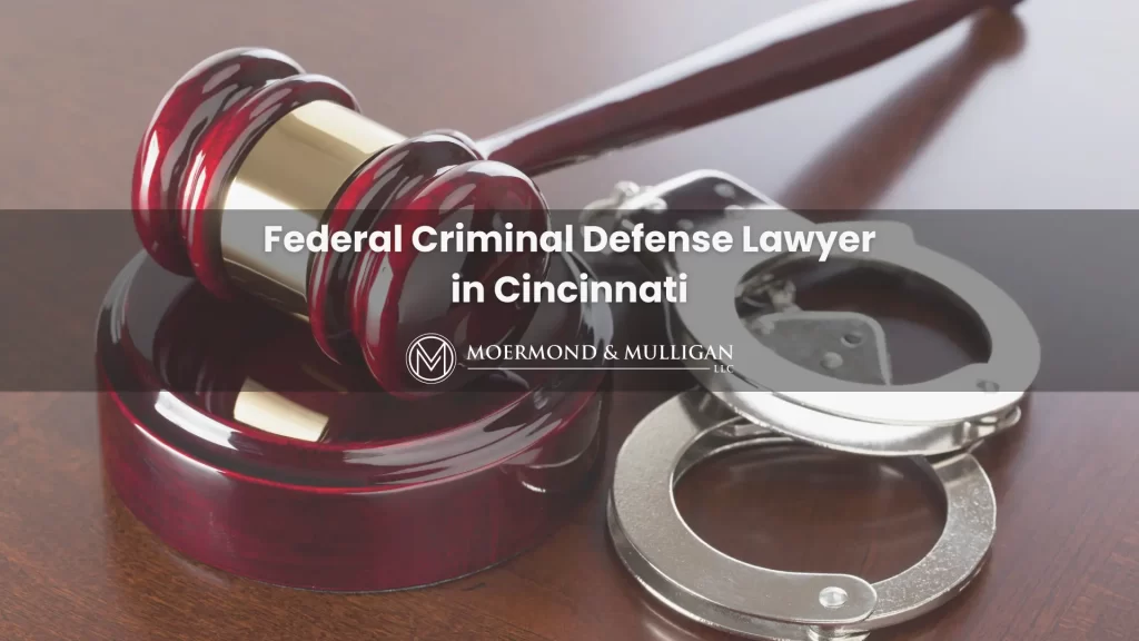 Federal Criminal Defense Lawyer in Cincinnati
