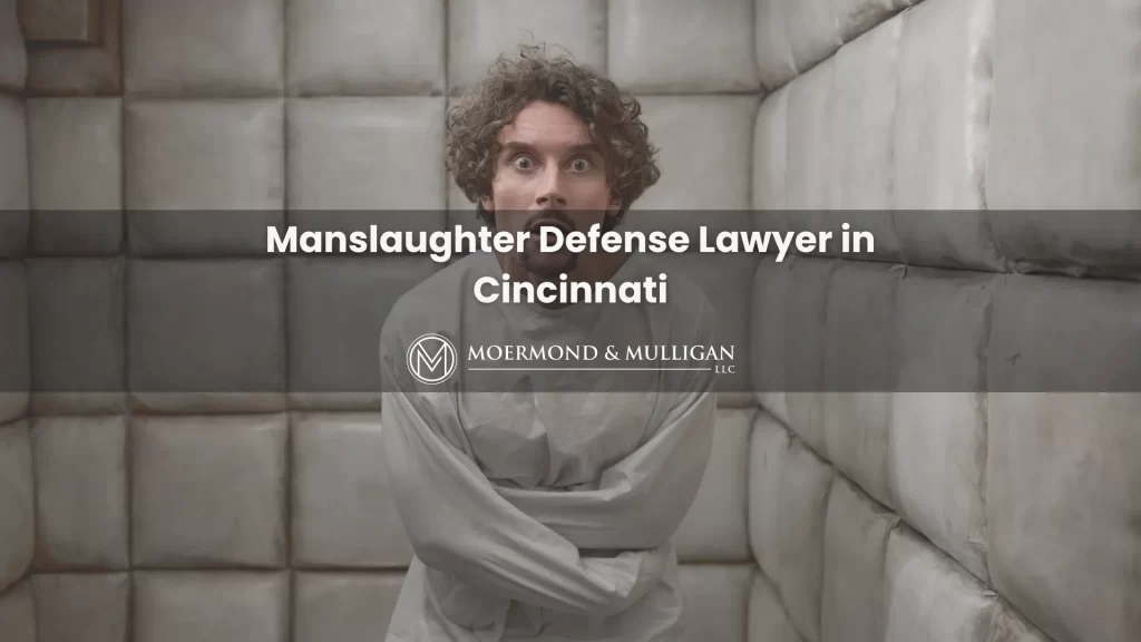Manslaughter Defense Lawyer in Cincinnati