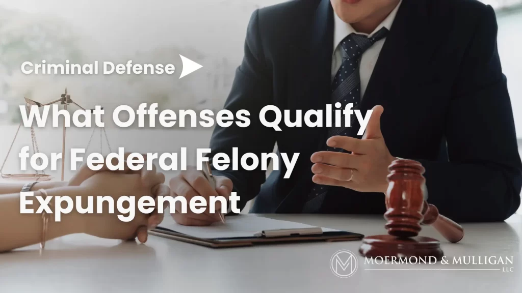 What Offenses Qualify for Federal Felony Expungement