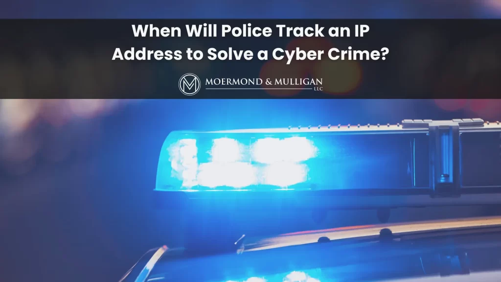 When Will Police Track an IP Address to Solve a Cyber Crime