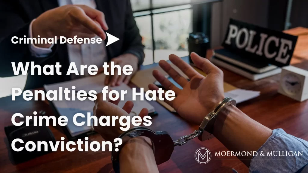 What Are the Penalties for Hate Crime Charges Conviction