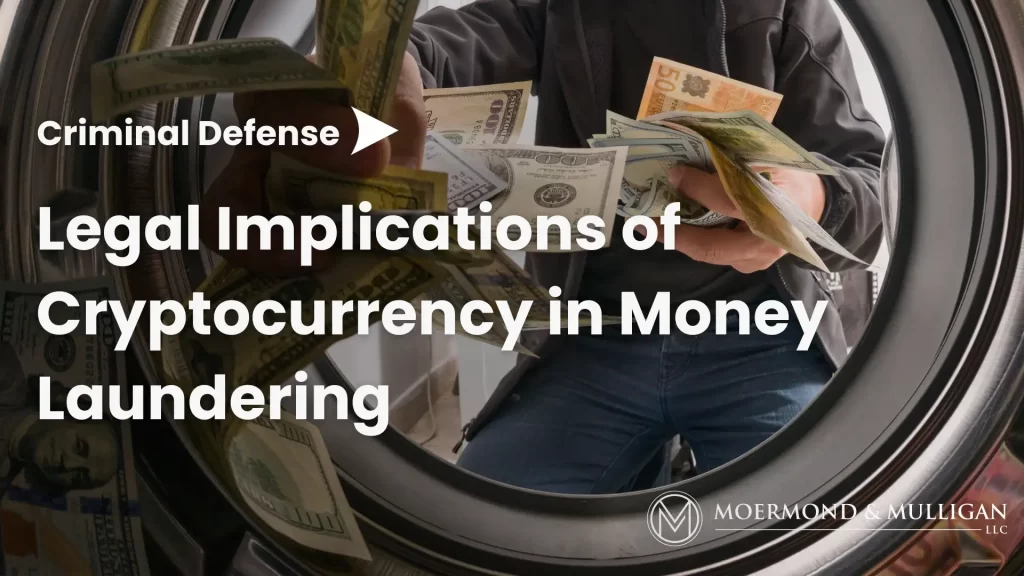 Legal Implications of Cryptocurrency in Money Laundering