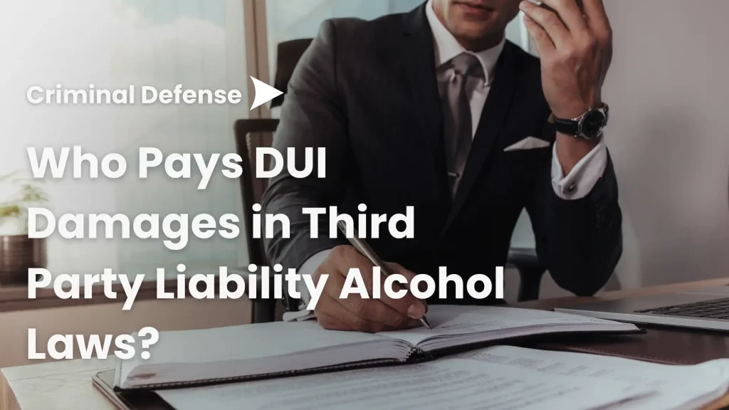 Who Pays DUI Damages in Third Party Liability Alcohol Laws_ Image
