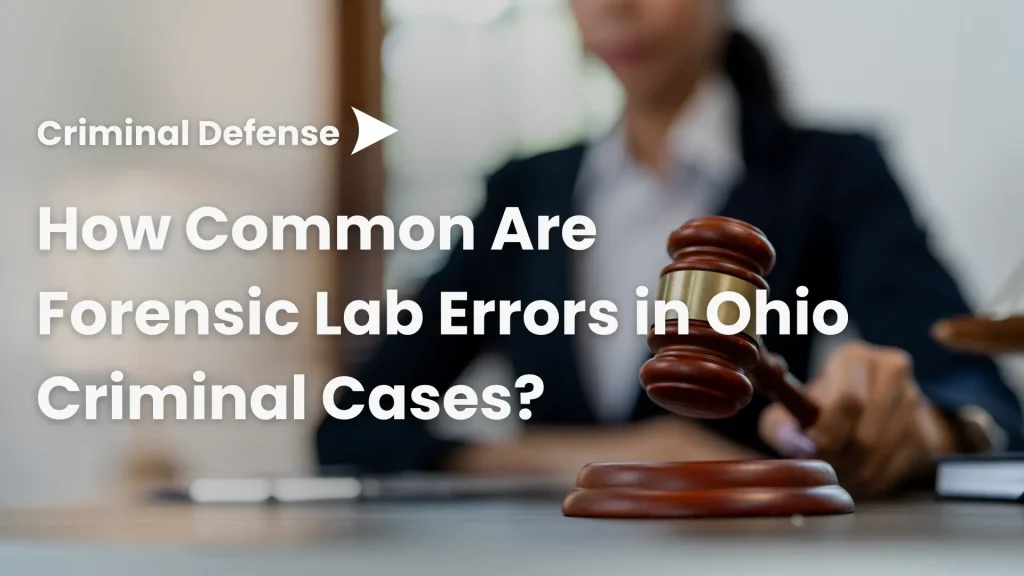 How Common Are Forensic Lab Errors in Ohio Criminal Cases_ Image