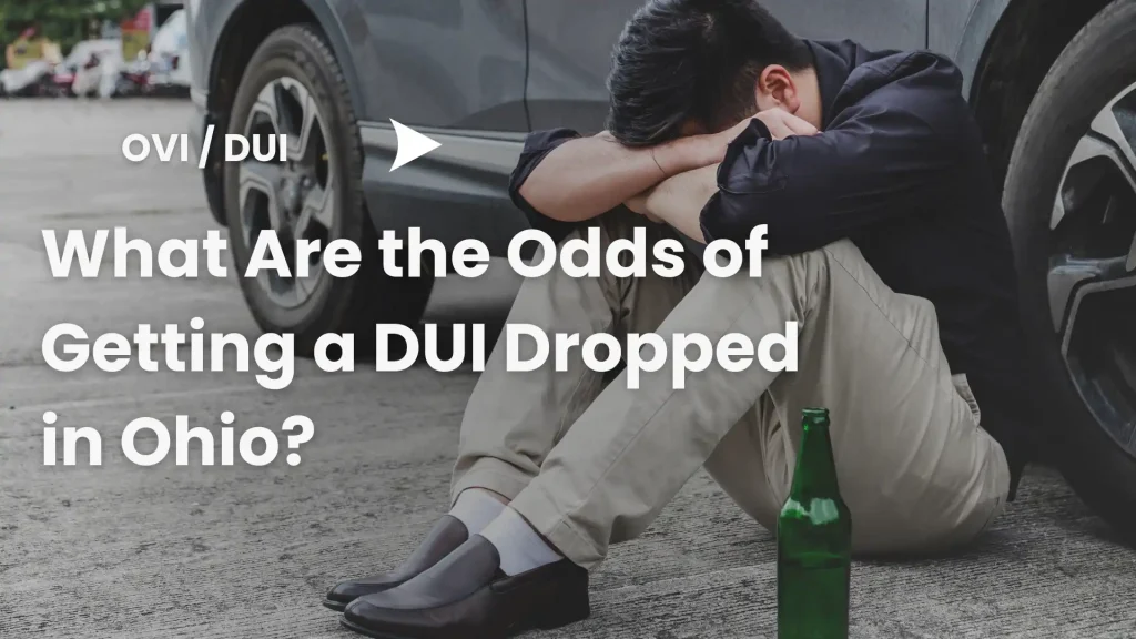 What Are the Odds of Getting a DUI Dropped in Ohio_ Image