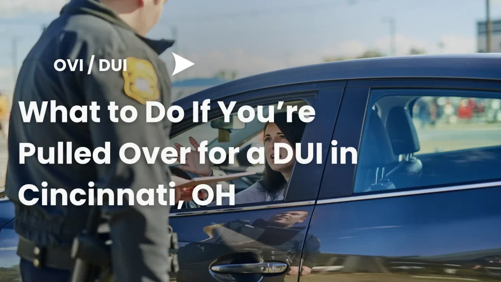What to Do If You’re Pulled Over for a DUI in Cincinnati, OH Image