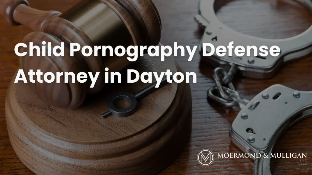 Child Pornography Defense Attorney in Dayton Image