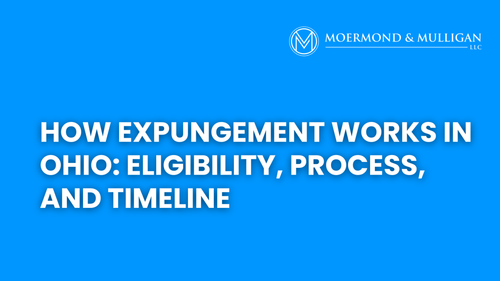 How Expungement Works in Ohio_ Eligibility, Process, and Timeline