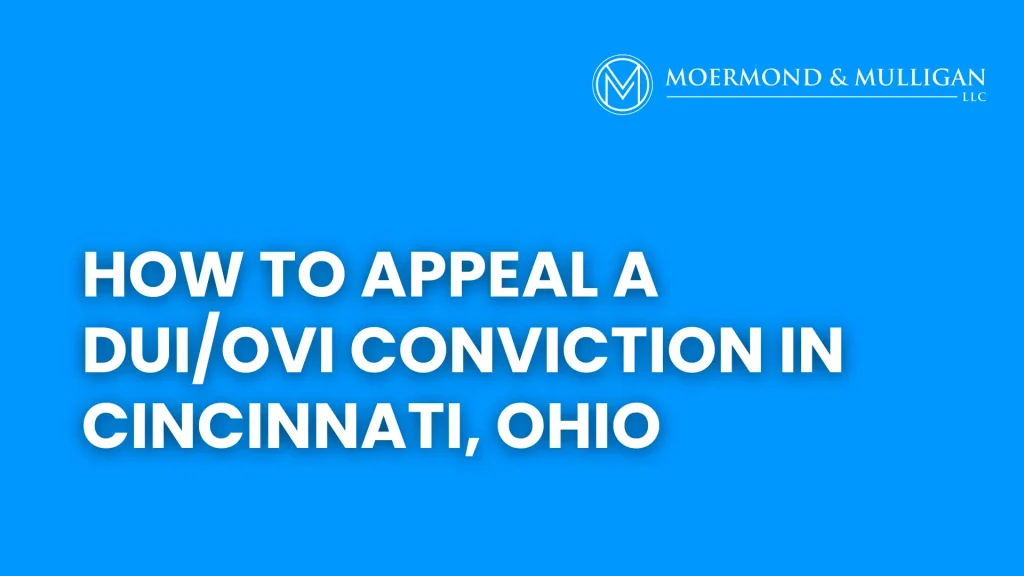 How to Appeal a DUI_OVI Conviction in Cincinnati, Ohio