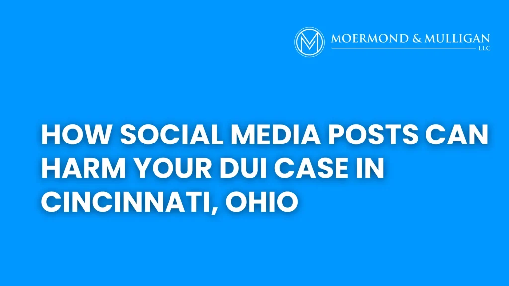 How Social Media Posts Can Harm Your DUI Case in Cincinnati, Ohio