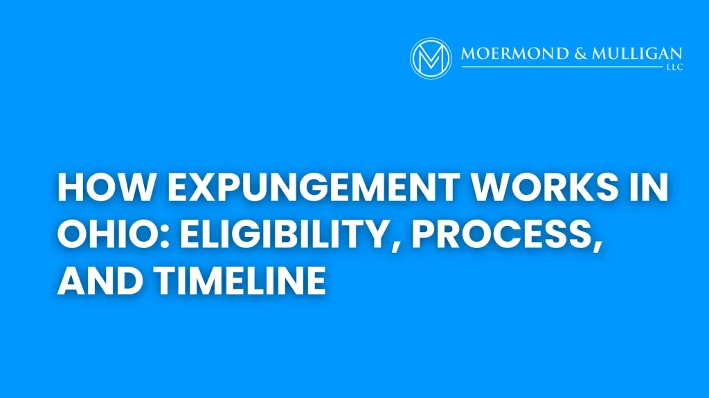 How Expungement Works in Ohio_ Eligibility, Process, and Timeline