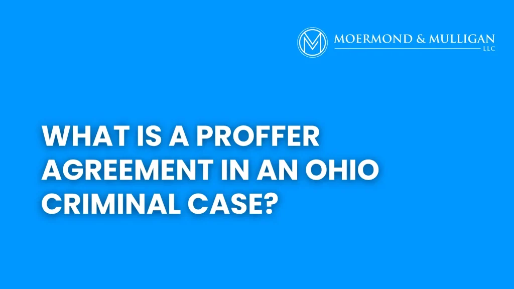 What Is a Proffer Agreement in an Ohio Criminal Case