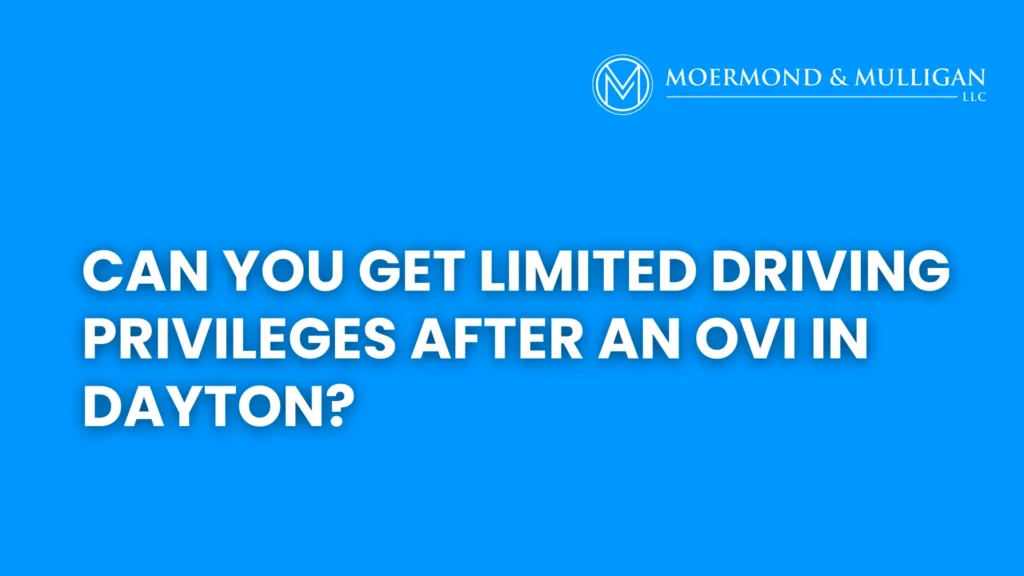 Can You Get Limited Driving Privileges After an OVI in Dayton