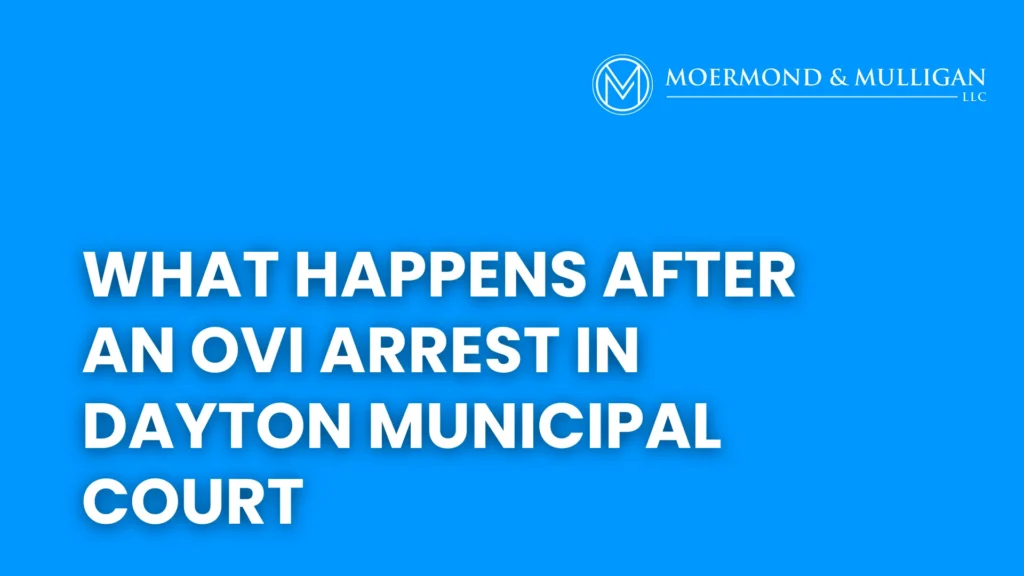 What Happens After an OVI Arrest in Dayton Municipal Court